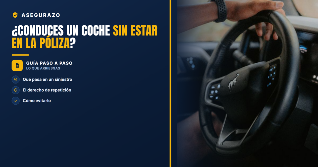 ¿Conduces un coche sin estar en la póliza? | Asegurazo