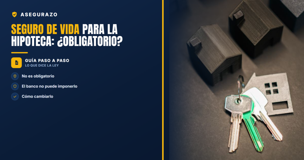 Seguro de vida para la hipoteca: ¿obligatorio? | Asegurazo