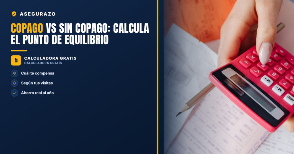 Copago vs sin copago: calcula el punto de equilibrio | Asegurazo