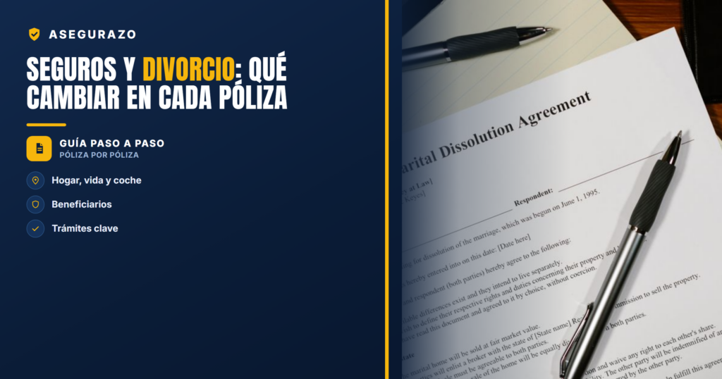 Seguros y divorcio: qué cambiar en cada póliza | Asegurazo