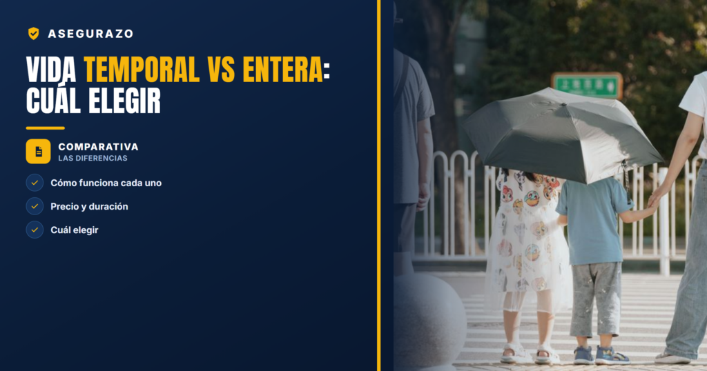 Seguro de vida temporal vs vida entera: diferencias y cuál elegir