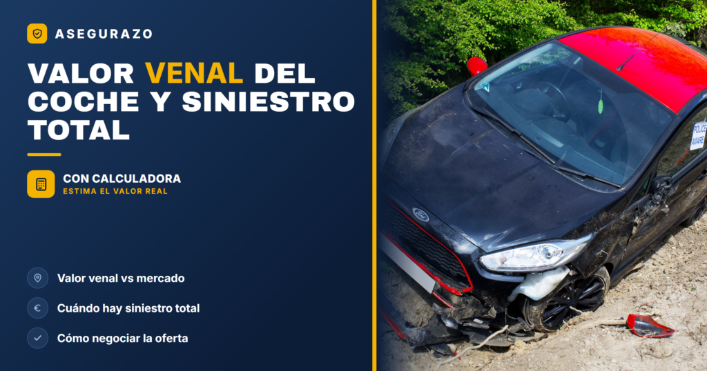 VALOR VENAL DEL COCHE Y SINIESTRO TOTAL - Asegurazo