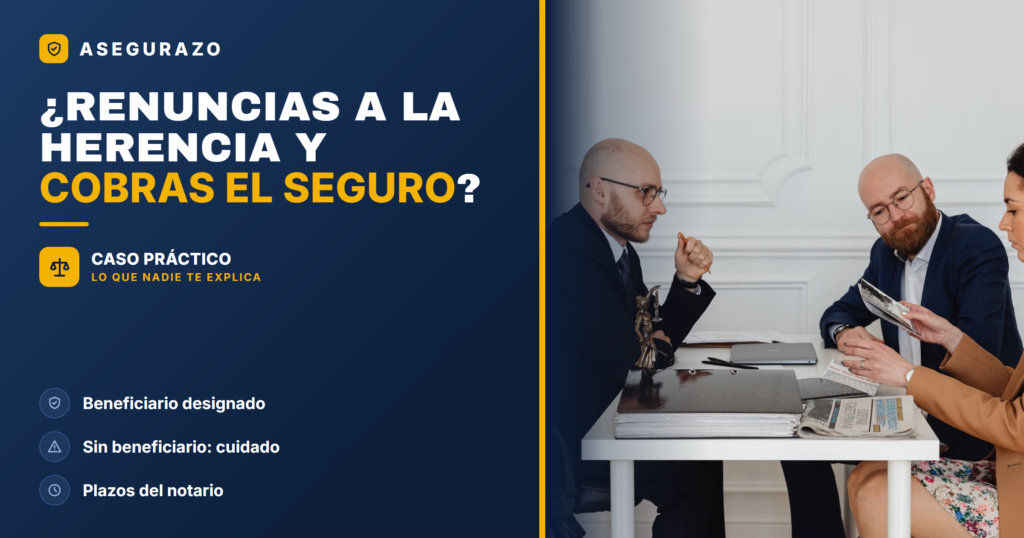 Renunciar a la herencia y cobrar el seguro de vida: cuándo sí - Asegurazo
