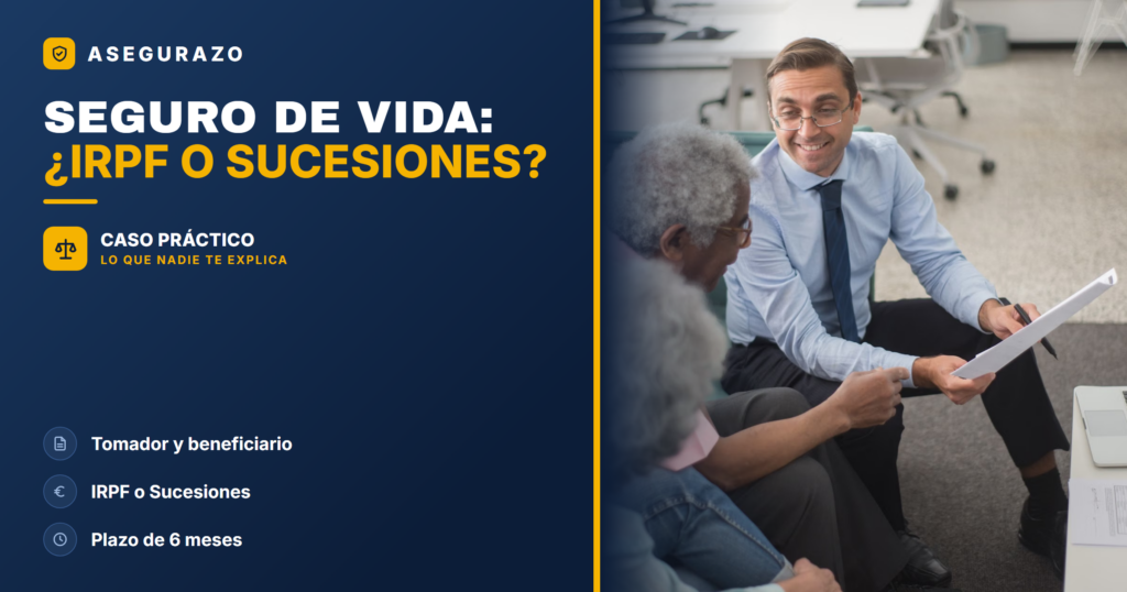 Seguro de vida: ¿IRPF o Sucesiones? Quién paga según tu caso - Asegurazo